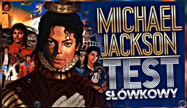 Michael Jackson – Test słówkowy!
