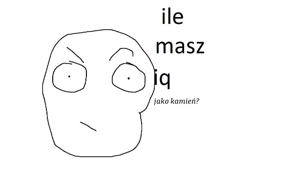 ile masz iq kamienia