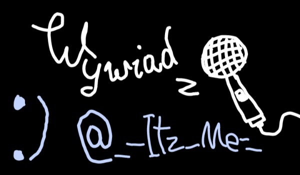 Wywiad z @_-Itz_Me-_