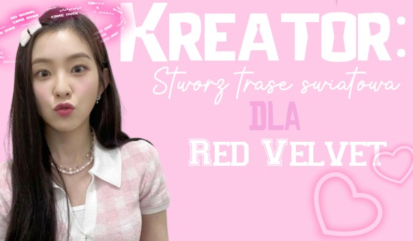 Kreator: Stwórz trasę światową dla Red Velvet!