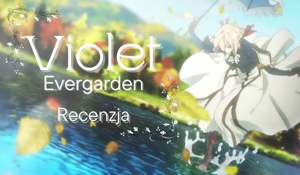 | Recenzja | Violet Evergarden |