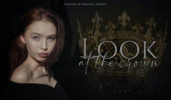 look at the crown | prologue
