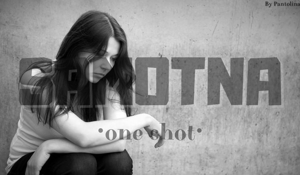 Samotna •one shot•