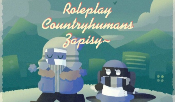 Roleplay Countryhumans Zapisy~