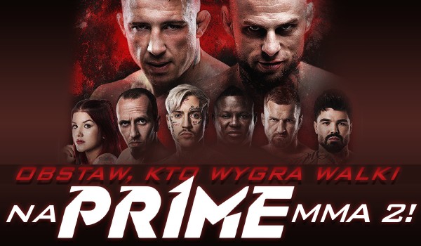 Obstaw, kto wygra walki na Prime MMA 2!