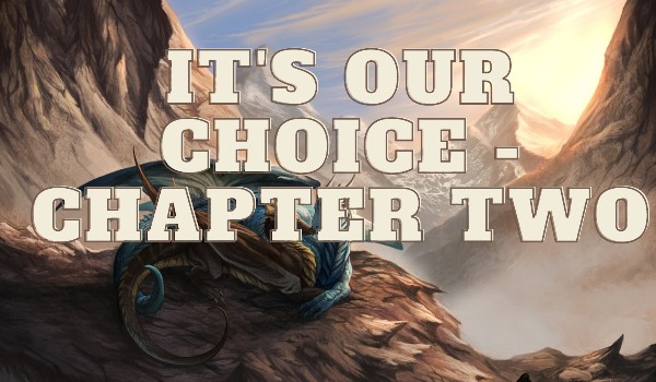 It’s our choice chapter two