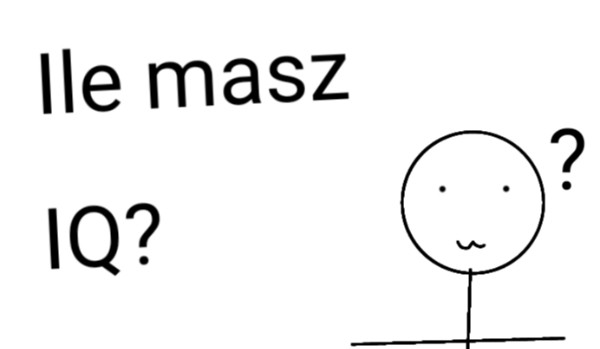 Ile masz IQ