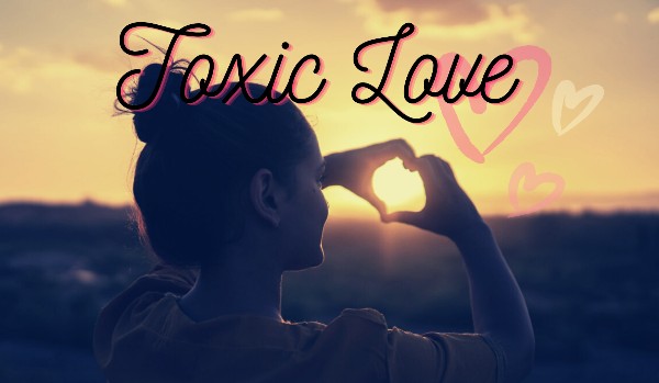 Toxic Love ~ New Home|Prologue|