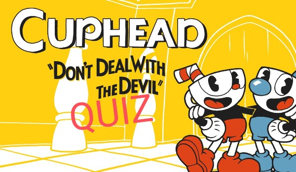 CUPHEAD Quiz