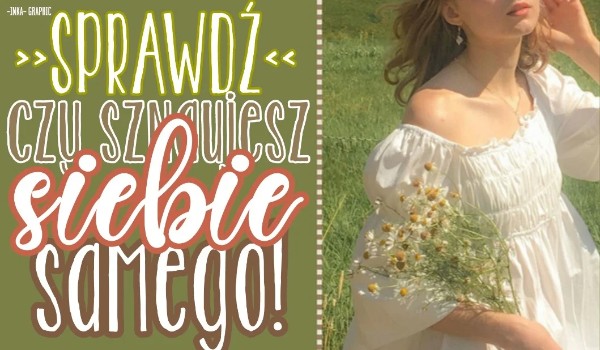 Sprawdź, czy szanujesz siebie samego!