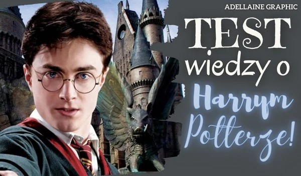 Test wiedzy o Harrym Potterze!