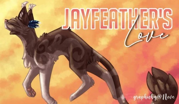 Jay feather’s love •|• Part one