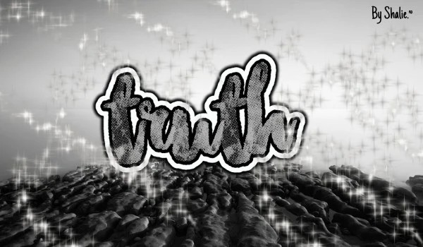 ♡Truth♡ [6/6] [END]
