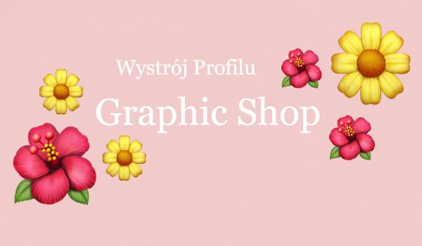 Graphic Shop (Wystrój Profilu)