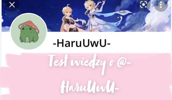 Test wiedzy o @-HaruUwU-