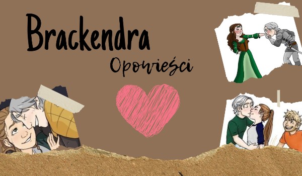 Brackendra ~ Część 1