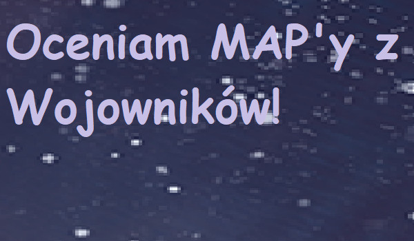 Oceniam MAP’y z Wojowników – „Not a loser”