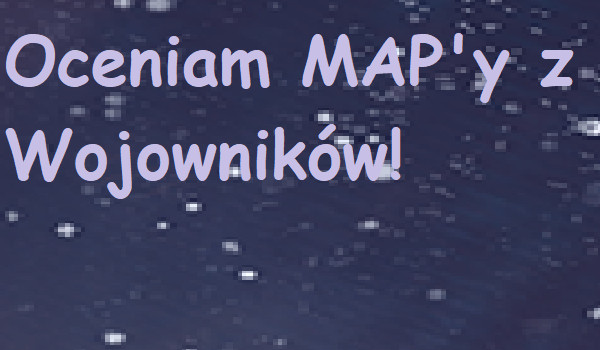 Oceniam MAP’y z Wojowników – „Everything moves”