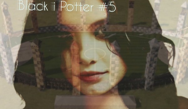 Potter i Black #5 „Quidditch”