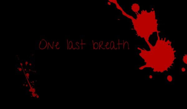 One last breath |one shot|