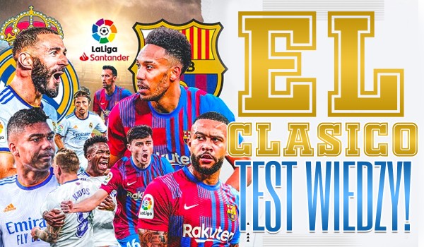 Jak dobrze znasz El Clásico?