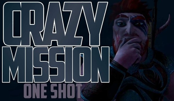 Crazy Mission — Dagur Szalony [One Shot]