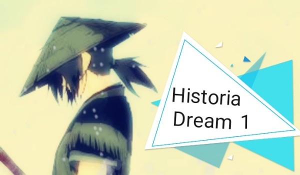 Historia Dream 1