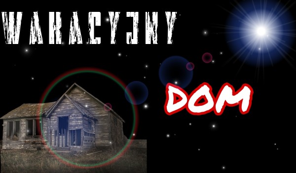 Wakacyjny dom rozdział 3