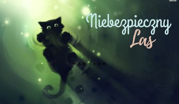 Niebezpieczny Las •|Part Six|•