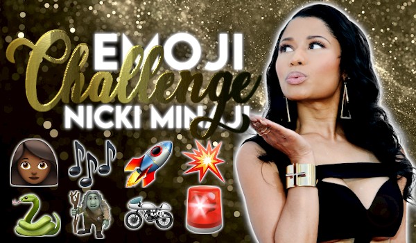 Emoji Challenge: Nicki Minaj!