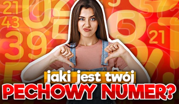 Jaki jest Twój pechowy numer?