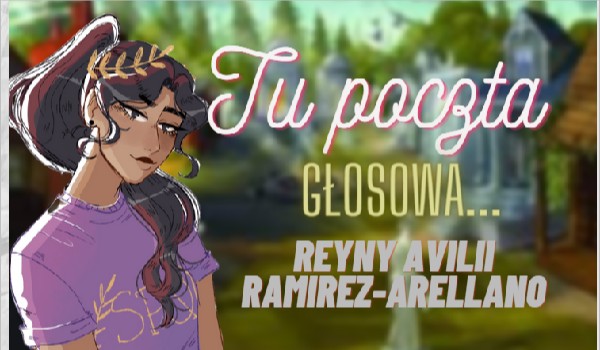 Tu poczta głosowa… Reyny Avilii Ramirez-Arellano!