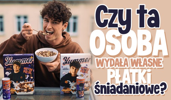Czy ta osoba wydała własne płatki śniadaniowe?