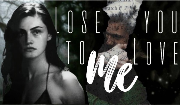 Lose you to Love me | One shot