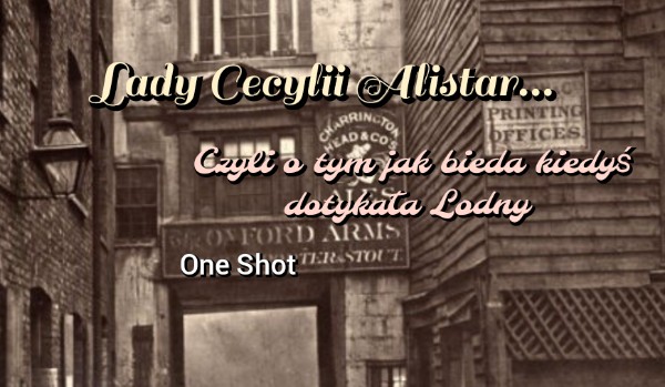 Lady Cecylii Alistar…- One Shot