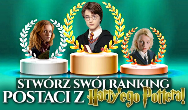 Stwórz swój ranking postaci z Harry’ego Pottera!