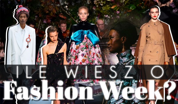 Ile wiesz o Fashion Week?
