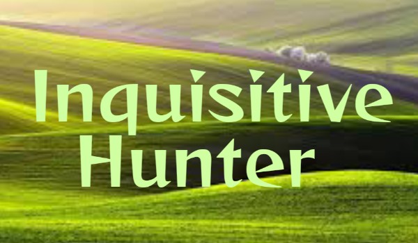 Inquisitive hunter – Chapter one