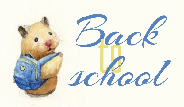 Back to school •chapter one•