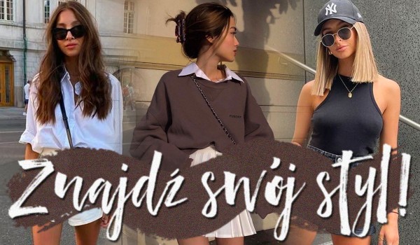 Znajdź swój styl!