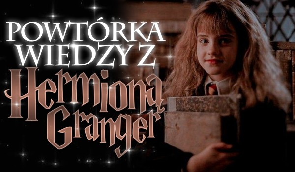 Wakacyjna powtórka wiedzy z Hermioną Granger!