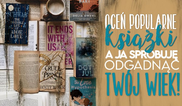 Oceń popularne książki, a ja spróbuję odgadnąć Twój wiek!