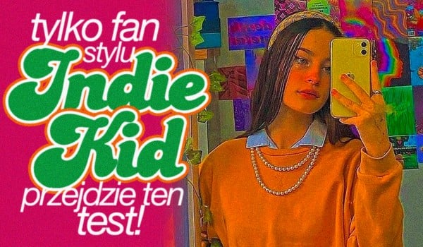 Tylko prawdziwy fan stylu Indie Kid przejdzie to przetrwanie do końca!