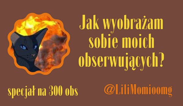 Jak wyobrażam sobie moich obserwujących? | @LiliMomioomg
