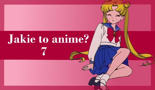 Jakie to anime? 7 (PRZTRWANIE)