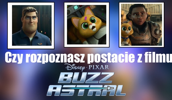 Czy rozpoznasz postacie z filmu Buzz Astrall?