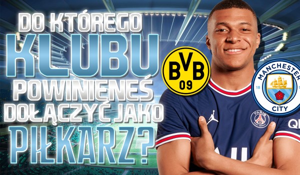 Do jakiego klubu piłkarskiego powinieneś dołączyć jako piłkarz?