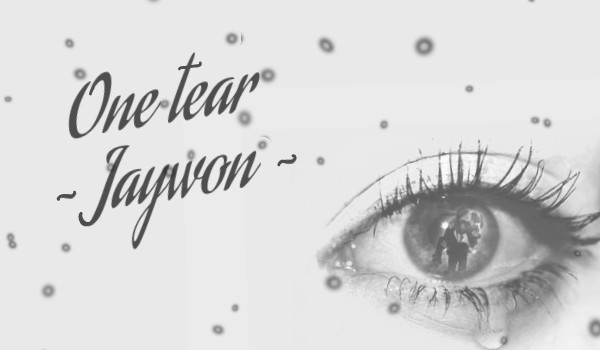 One tear ~Jaywon~ || one shot