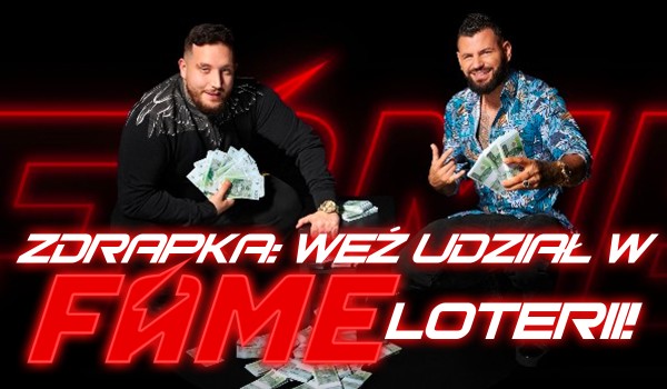 Zdrapka: Weź udział w FAME loterii!