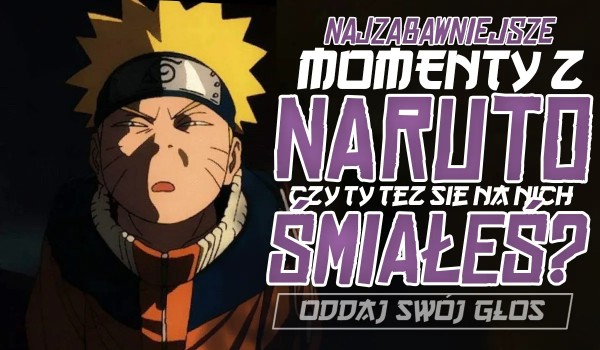Najśmieszniejsze momenty w anime „Naruto” – czy Ty też się na nich śmiałeś?